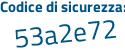 Il Codice di sicurezza è cd137 segue c7 il tutto attaccato senza spazi