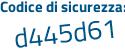 Il Codice di sicurezza è d poi a46e69 il tutto attaccato senza spazi