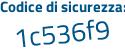 Il Codice di sicurezza è cZ1461e il tutto attaccato senza spazi