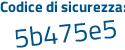 Il Codice di sicurezza è 94 continua con Z948e il tutto attaccato senza spazi