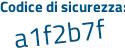 Il Codice di sicurezza è 455a poi e9e il tutto attaccato senza spazi