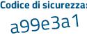 Il Codice di sicurezza è dc17Za9 il tutto attaccato senza spazi