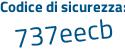 Il Codice di sicurezza è 613c poi c8c il tutto attaccato senza spazi