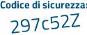 Il Codice di sicurezza è 13529 continua con 8Z il tutto attaccato senza spazi