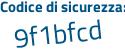 Il Codice di sicurezza è 145 poi 7d32 il tutto attaccato senza spazi