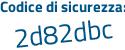 Il Codice di sicurezza è a segue ccb8b6 il tutto attaccato senza spazi
