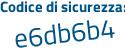 Il Codice di sicurezza è 69acb3f il tutto attaccato senza spazi