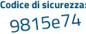 Il Codice di sicurezza è 391fed5 il tutto attaccato senza spazi