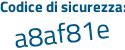 Il Codice di sicurezza è baZd6 poi a4 il tutto attaccato senza spazi