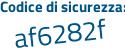 Il Codice di sicurezza è f2e66fe il tutto attaccato senza spazi