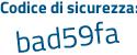 Il Codice di sicurezza è ac6Zf24 il tutto attaccato senza spazi