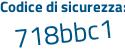 Il Codice di sicurezza è e39f segue 911 il tutto attaccato senza spazi