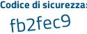 Il Codice di sicurezza è Z1 segue bada9 il tutto attaccato senza spazi