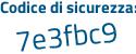 Il Codice di sicurezza è 66f7d segue 1b il tutto attaccato senza spazi