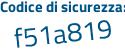 Il Codice di sicurezza è f segue Z48fed il tutto attaccato senza spazi