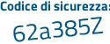 Il Codice di sicurezza è 7cbe segue 3a3 il tutto attaccato senza spazi