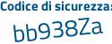 Il Codice di sicurezza è 4a6Ze6f il tutto attaccato senza spazi