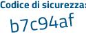 Il Codice di sicurezza è 25da4 poi 7d il tutto attaccato senza spazi