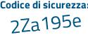 Il Codice di sicurezza è fe2e3 continua con cZ il tutto attaccato senza spazi