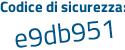 Il Codice di sicurezza è 9 continua con cccf9a il tutto attaccato senza spazi