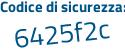 Il Codice di sicurezza è Z6 poi 58664 il tutto attaccato senza spazi