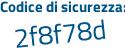 Il Codice di sicurezza è de71 segue c42 il tutto attaccato senza spazi