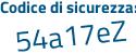 Il Codice di sicurezza è 47 segue 57a7f il tutto attaccato senza spazi