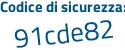 Il Codice di sicurezza è 3abfd segue 4a il tutto attaccato senza spazi