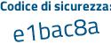 Il Codice di sicurezza è f92173e il tutto attaccato senza spazi