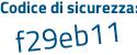 Il Codice di sicurezza è 3d continua con a224e il tutto attaccato senza spazi