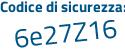 Il Codice di sicurezza è 316cc26 il tutto attaccato senza spazi