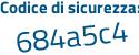 Il Codice di sicurezza è 5fa99 poi 1b il tutto attaccato senza spazi