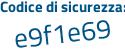 Il Codice di sicurezza è aZ48 poi e96 il tutto attaccato senza spazi
