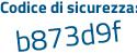 Il Codice di sicurezza è 8 segue ad8a38 il tutto attaccato senza spazi