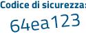 Il Codice di sicurezza è 5673 continua con 872 il tutto attaccato senza spazi