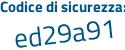 Il Codice di sicurezza è Z5 continua con 274f9 il tutto attaccato senza spazi