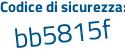 Il Codice di sicurezza è ae9 poi d4c6 il tutto attaccato senza spazi
