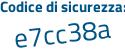 Il Codice di sicurezza è 24 poi 76cac il tutto attaccato senza spazi