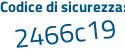 Il Codice di sicurezza è 2aa8 poi e5f il tutto attaccato senza spazi