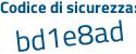 Il Codice di sicurezza è 19c65Z6 il tutto attaccato senza spazi