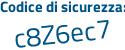 Il Codice di sicurezza è Z7ed4 segue Ze il tutto attaccato senza spazi