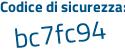 Il Codice di sicurezza è 8462b5c il tutto attaccato senza spazi