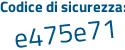Il Codice di sicurezza è d5955dZ il tutto attaccato senza spazi