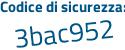 Il Codice di sicurezza è e498b continua con 24 il tutto attaccato senza spazi