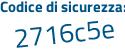 Il Codice di sicurezza è 726d continua con cf5 il tutto attaccato senza spazi