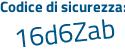 Il Codice di sicurezza è e2f segue Z4c1 il tutto attaccato senza spazi