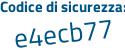 Il Codice di sicurezza è Z9b8d poi 9Z il tutto attaccato senza spazi