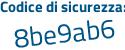 Il Codice di sicurezza è b continua con 3b1e2a il tutto attaccato senza spazi