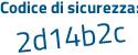 Il Codice di sicurezza è 2deb segue 5Z4 il tutto attaccato senza spazi