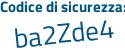 Il Codice di sicurezza è d988a segue ad il tutto attaccato senza spazi